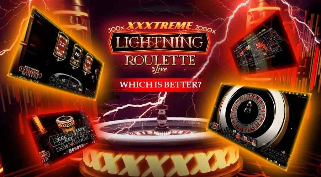 XXXtreme vs Lightning Roulette: Which is Better?